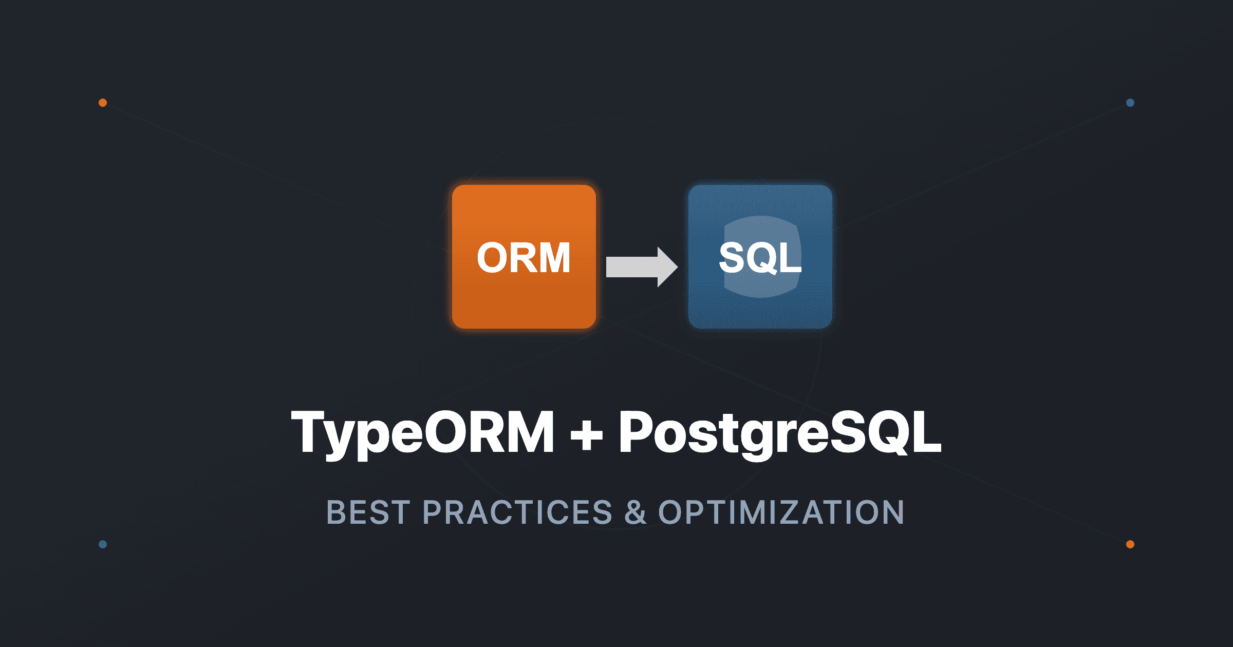 TypeORM Best Practices with PostgreSQL: A Comprehensive Guide